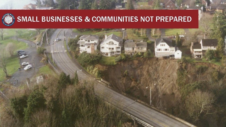 SMALL BUSINESSES & COMMUNITIES NOT PREPARED 