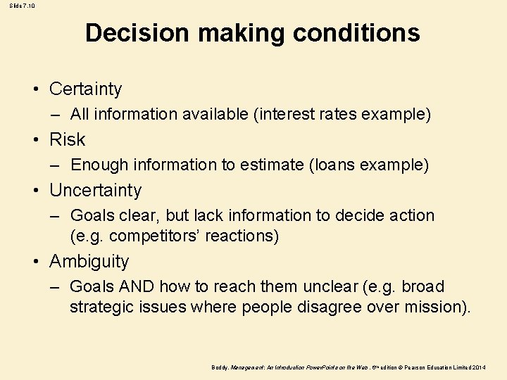 Slide 7. 10 Decision making conditions • Certainty – All information available (interest rates