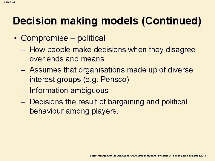 Slide 7. 15 Decision making models (Continued) • Compromise – political – How people