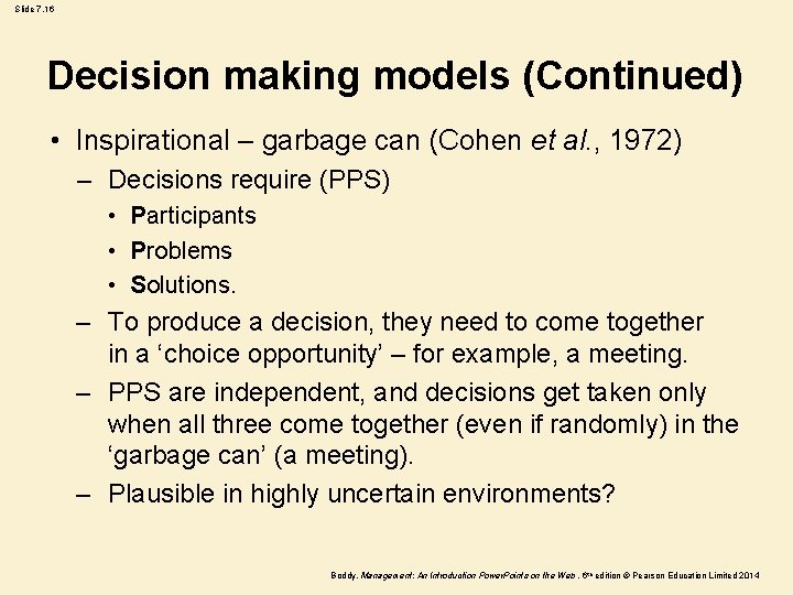 Slide 7. 16 Decision making models (Continued) • Inspirational – garbage can (Cohen et