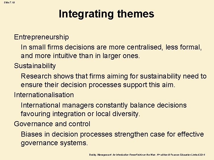 Slide 7. 19 Integrating themes Entrepreneurship In small firms decisions are more centralised, less