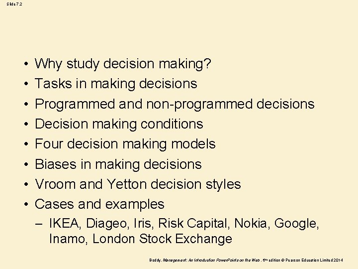 Slide 7. 2 • • Why study decision making? Tasks in making decisions Programmed