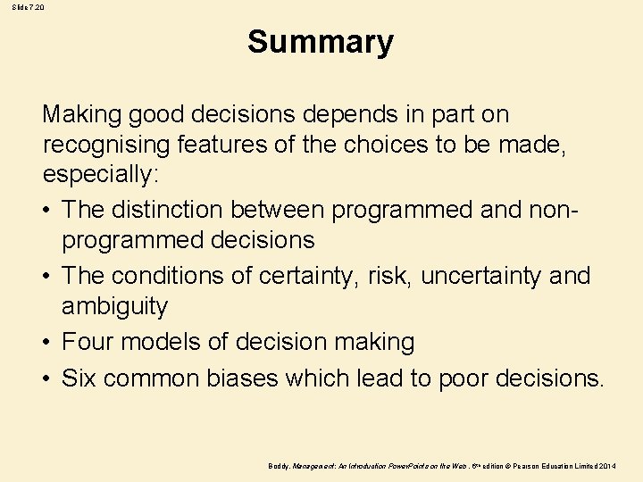 Slide 7. 20 Summary Making good decisions depends in part on recognising features of