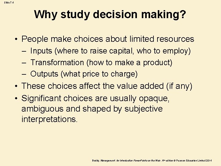 Slide 7. 4 Why study decision making? • People make choices about limited resources