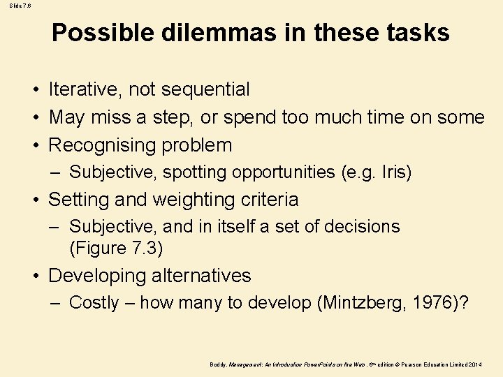 Slide 7. 6 Possible dilemmas in these tasks • Iterative, not sequential • May