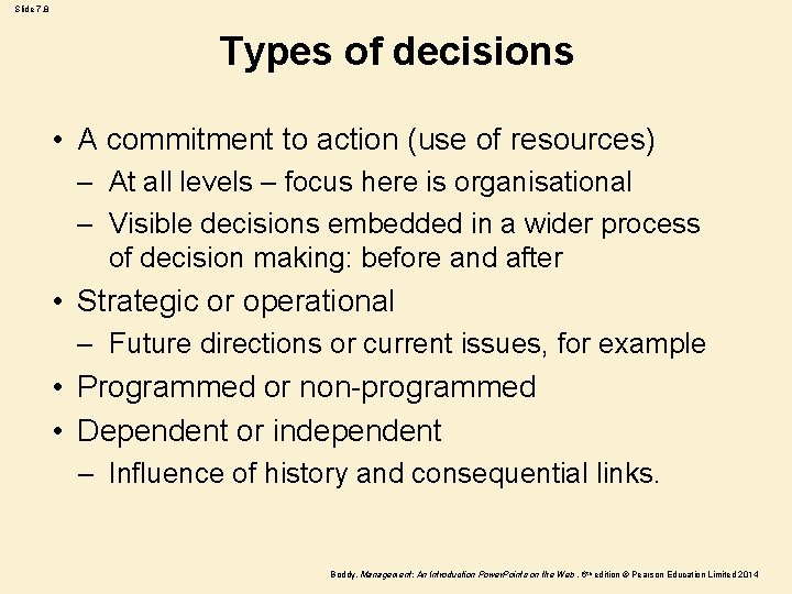 Slide 7. 8 Types of decisions • A commitment to action (use of resources)