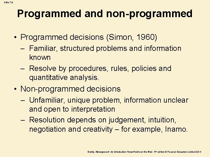 Slide 7. 9 Programmed and non-programmed • Programmed decisions (Simon, 1960) – Familiar, structured