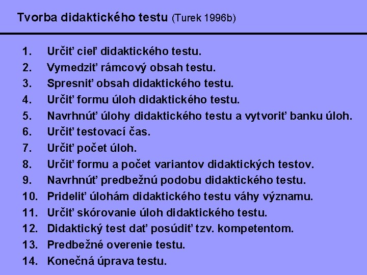 Tvorba didaktického testu (Turek 1996 b) 1. 2. 3. 4. 5. 6. 7. 8.