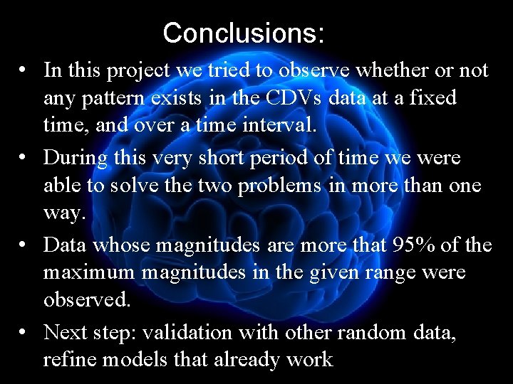 Conclusions: • In this project we tried to observe whether or not any pattern