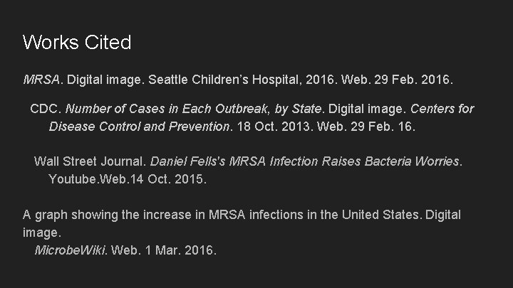 Works Cited MRSA. Digital image. Seattle Children’s Hospital, 2016. Web. 29 Feb. 2016. CDC.