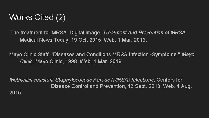 Works Cited (2) The treatment for MRSA. Digital image. Treatment and Prevention of MRSA.