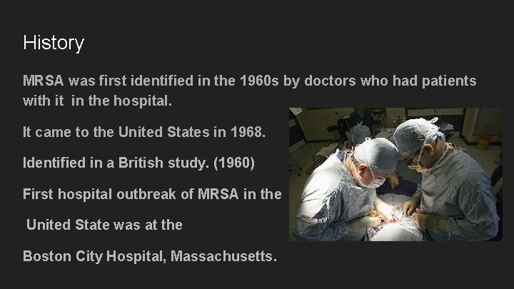 History MRSA was first identified in the 1960 s by doctors who had patients