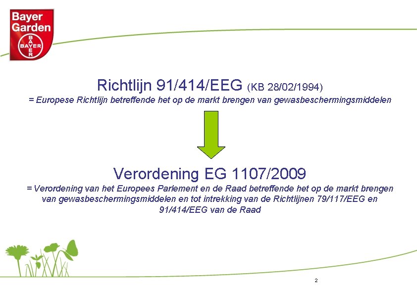 Richtlijn 91/414/EEG (KB 28/02/1994) = Europese Richtlijn betreffende het op de markt brengen van