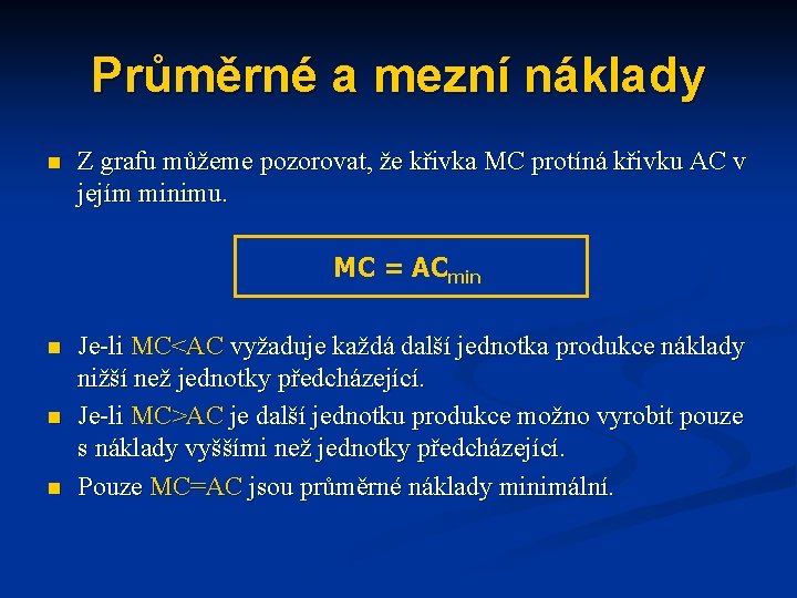 Průměrné a mezní náklady n Z grafu můžeme pozorovat, že křivka MC protíná křivku