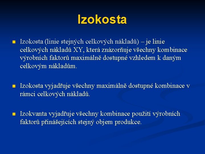 Izokosta n Izokosta (linie stejných celkových nákladů) – je linie celkových nákladů XY, která