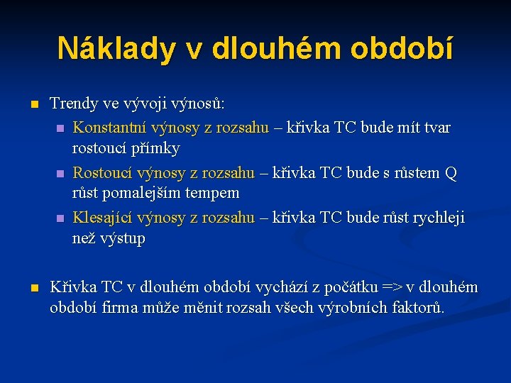 Náklady v dlouhém období n Trendy ve vývoji výnosů: n Konstantní výnosy z rozsahu