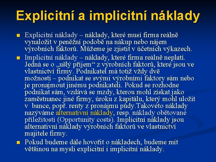 Explicitní a implicitní náklady n n n Explicitní náklady – náklady, které musí firma