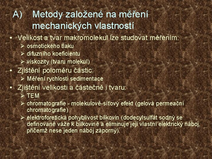 A) Metody založené na měření mechanických vlastností • Velikost a tvar makromolekul lze studovat