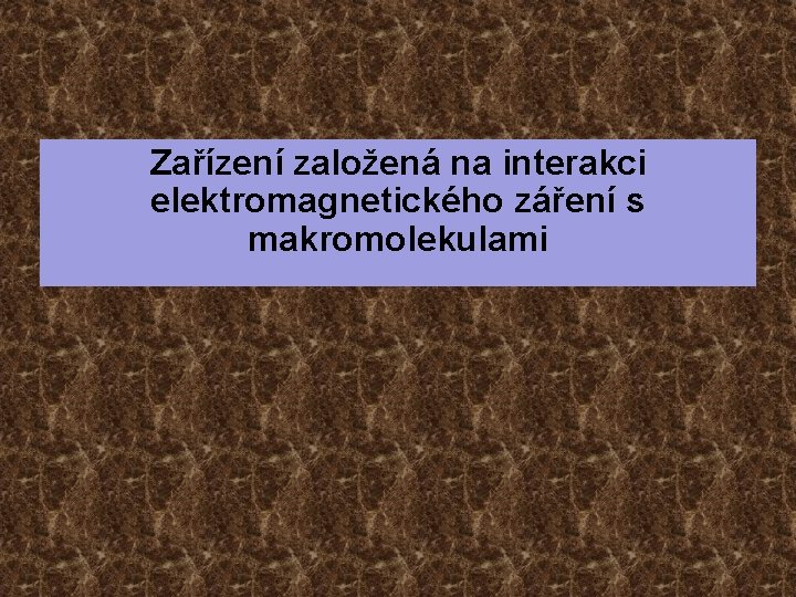 Zařízení založená na interakci elektromagnetického záření s makromolekulami 