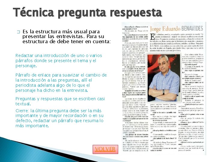 Técnica pregunta respuesta � Es la estructura más usual para presentar las entrevistas. Para