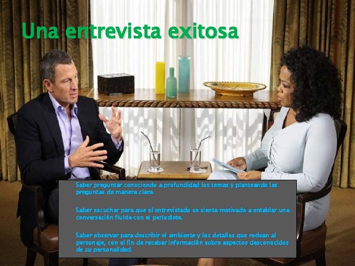 Una entrevista exitosa Saber preguntar conociendo a profundidad los temas y planteando las preguntas