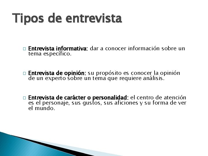 Tipos de entrevista � � � Entrevista informativa: dar a conocer información sobre un