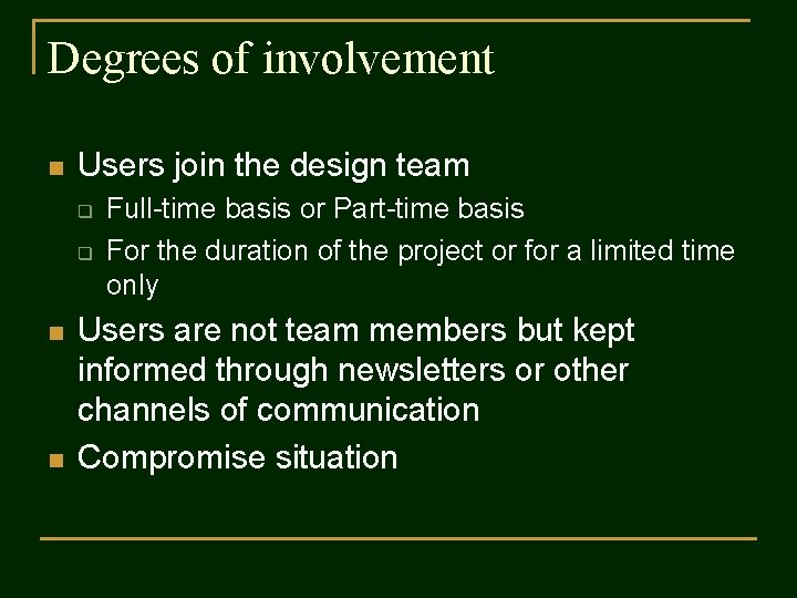 Degrees of involvement n Users join the design team q q n n Full-time