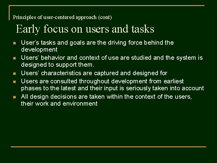 Principles of user-centered approach (cont) Early focus on users and tasks n n n