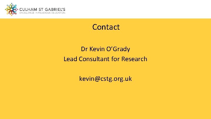 Contact Dr Kevin O’Grady Lead Consultant for Research kevin@cstg. org. uk 