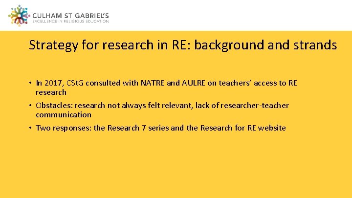 Strategy for research in RE: background and strands • In 2017, CSt. G consulted