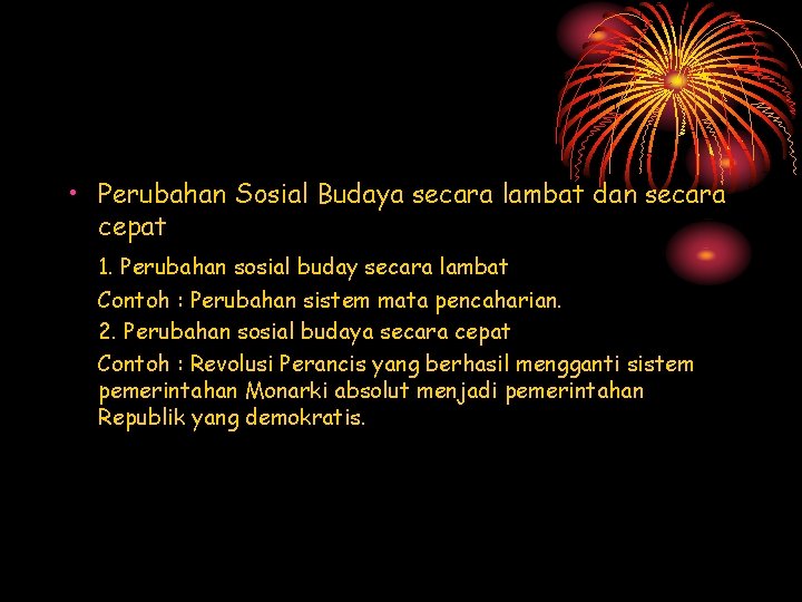 • Perubahan Sosial Budaya secara lambat dan secara cepat 1. Perubahan sosial buday • Perubahan Sosial Budaya secara lambat dan secara cepat 1. Perubahan sosial buday