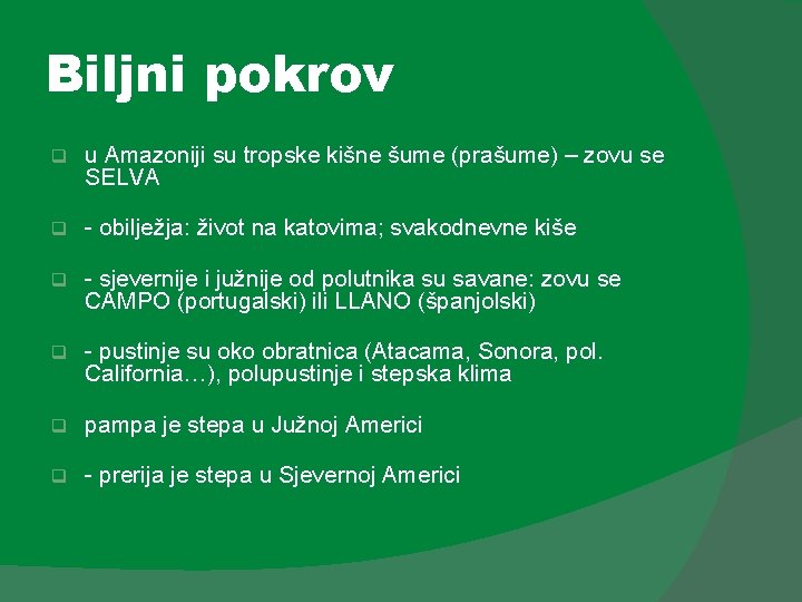 Biljni pokrov q u Amazoniji su tropske kišne šume (prašume) – zovu se SELVA