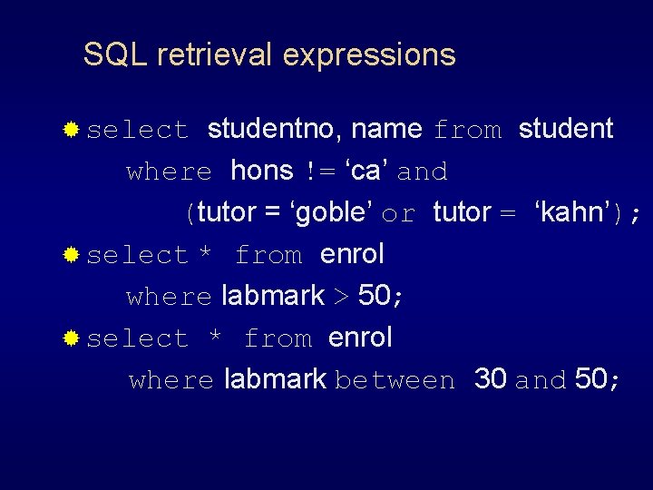 SQL retrieval expressions studentno, name from student where hons != ‘ca’ and (tutor =