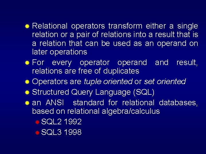 ® Relational operators transform either a single relation or a pair of relations into