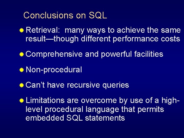 Conclusions on SQL ® Retrieval: many ways to achieve the same result—though different performance