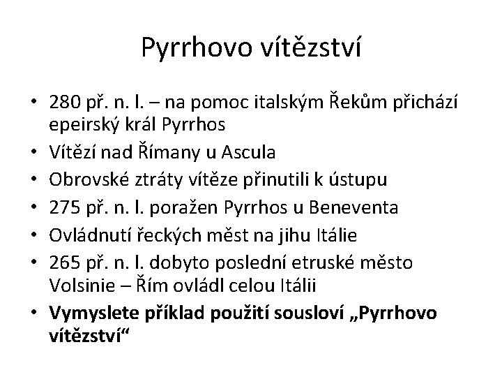 Pyrrhovo vítězství • 280 př. n. l. – na pomoc italským Řekům přichází epeirský