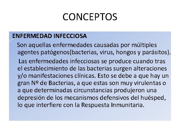 CONCEPTOS ENFERMEDAD INFECCIOSA Son aquellas enfermedades causadas por múltiples agentes patógenos(bacterias, virus, hongos y