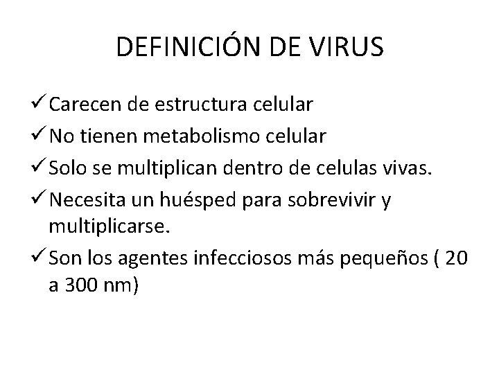 DEFINICIÓN DE VIRUS ü Carecen de estructura celular ü No tienen metabolismo celular ü