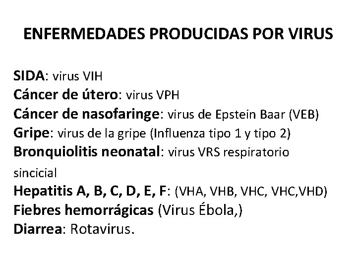 ENFERMEDADES PRODUCIDAS POR VIRUS SIDA: virus VIH Cáncer de útero: virus VPH Cáncer de