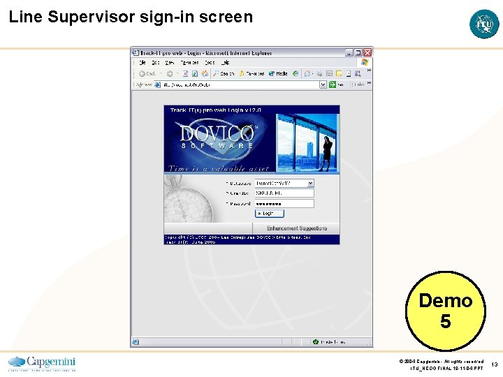 Line Supervisor sign-in screen Demo 5 © 2004 Capgemini - All rights reserved ITU_NCOG