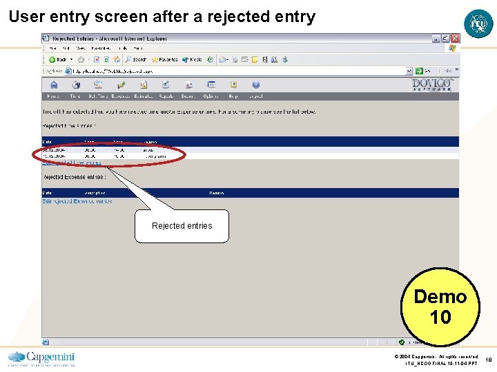 User entry screen after a rejected entry Rejected entries Demo 10 © 2004 Capgemini