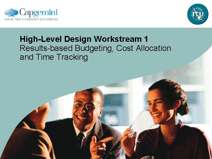 High-Level Design Workstream 1 Results-based Budgeting, Cost Allocation and Time Tracking 
