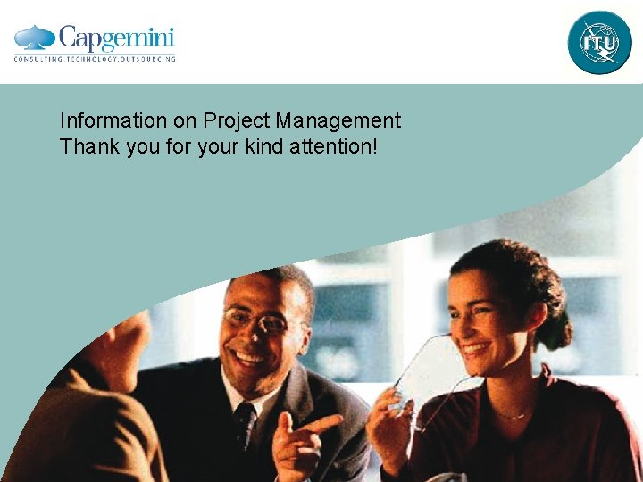 Information on Project Management Thank you for your kind attention! 