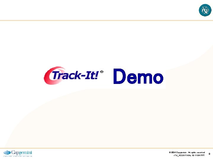 Demo © 2004 Capgemini - All rights reserved ITU_NCOG FINAL 19 -11 -04. PPT