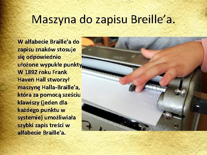 Maszyna do zapisu Breille’a. W alfabecie Braille'a do zapisu znaków stosuje się odpowiednio ułożone