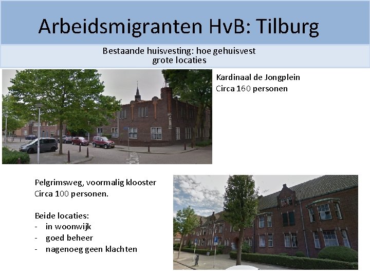 Arbeidsmigranten Hv. B: Tilburg Bestaande huisvesting: hoe gehuisvest grote locaties Kardinaal de Jongplein Circa