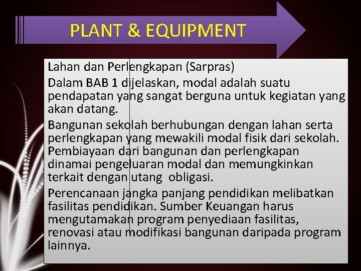 PLANT & EQUIPMENT Lahan dan Perlengkapan (Sarpras) Dalam BAB 1 dijelaskan, modal adalah suatu