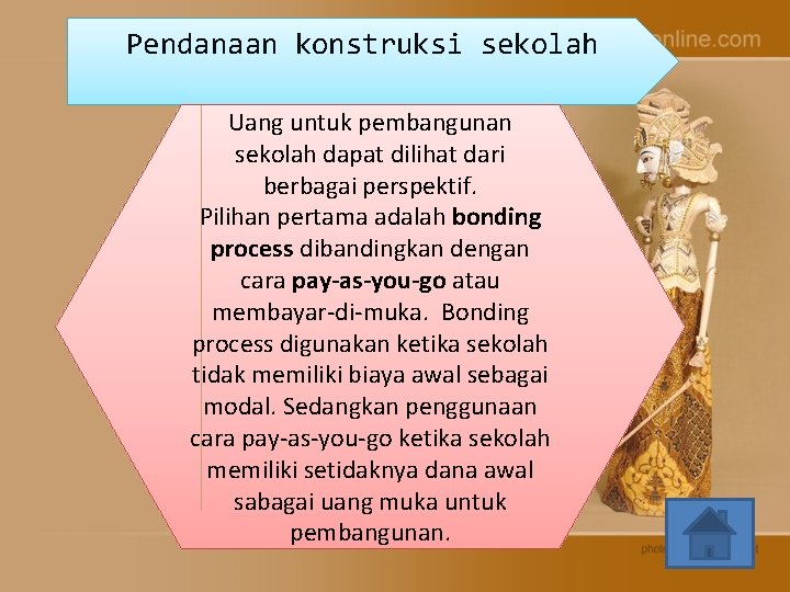 Pendanaan konstruksi sekolah Uang untuk pembangunan sekolah dapat dilihat dari berbagai perspektif. Pilihan pertama