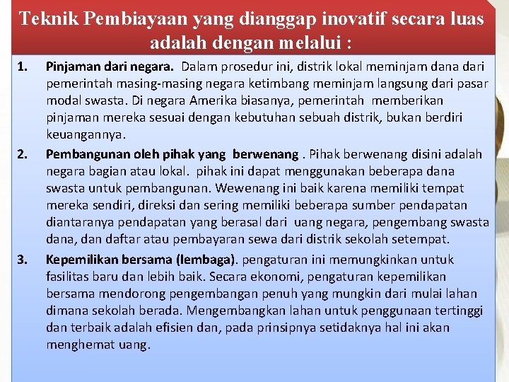 Teknik Pembiayaan yang dianggap inovatif secara luas adalah dengan melalui : 1. 2. 3.