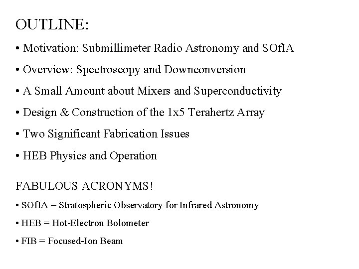 OUTLINE: • Motivation: Submillimeter Radio Astronomy and SOf. IA • Overview: Spectroscopy and Downconversion